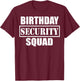 Birthday Security Squad Best Ever T-Shirt - T-Shirt | Maroon