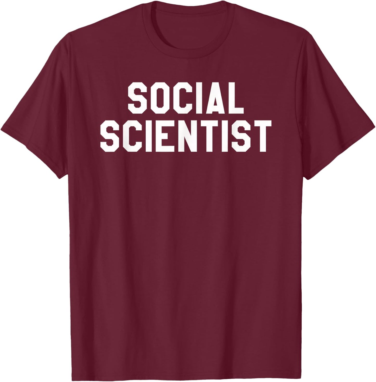 Social Science Sociology Major Gifts Social Scientist T-Shirt - T-Shirt | Maroon