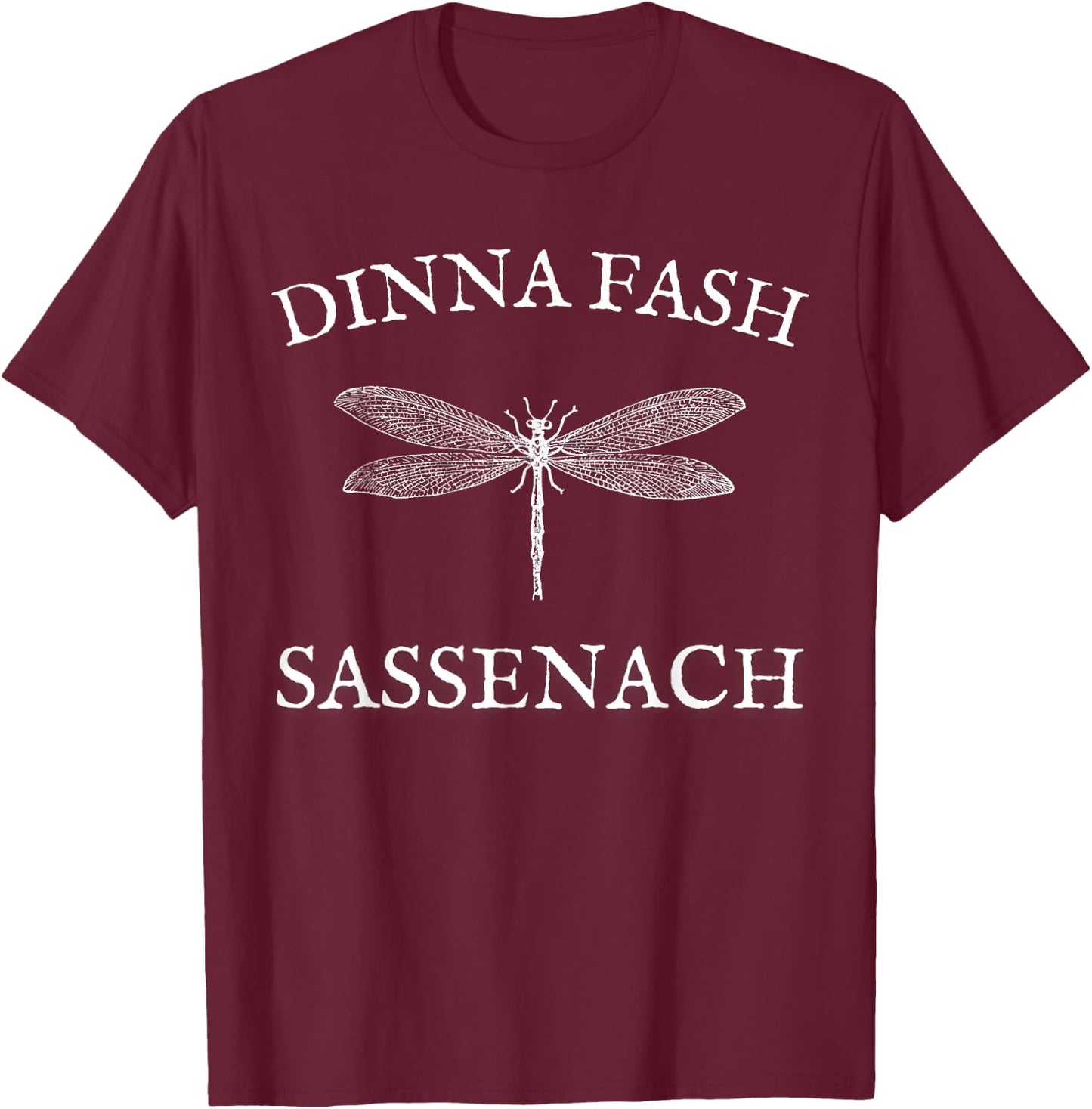Sassenach Dragonfly - Dinna Fash T-Shirt - T-Shirt | Maroon