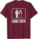 Game Over Funny Wedding Shirt Men Bachelor Party T-Shirt - T-Shirt | Maroon