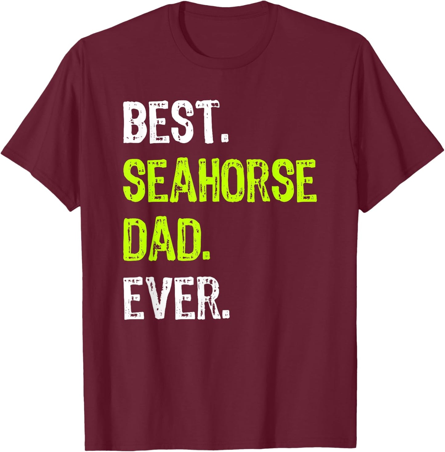 Best SEAHORSE DAD Ever father's day daddy T-Shirt - T-Shirt | Maroon