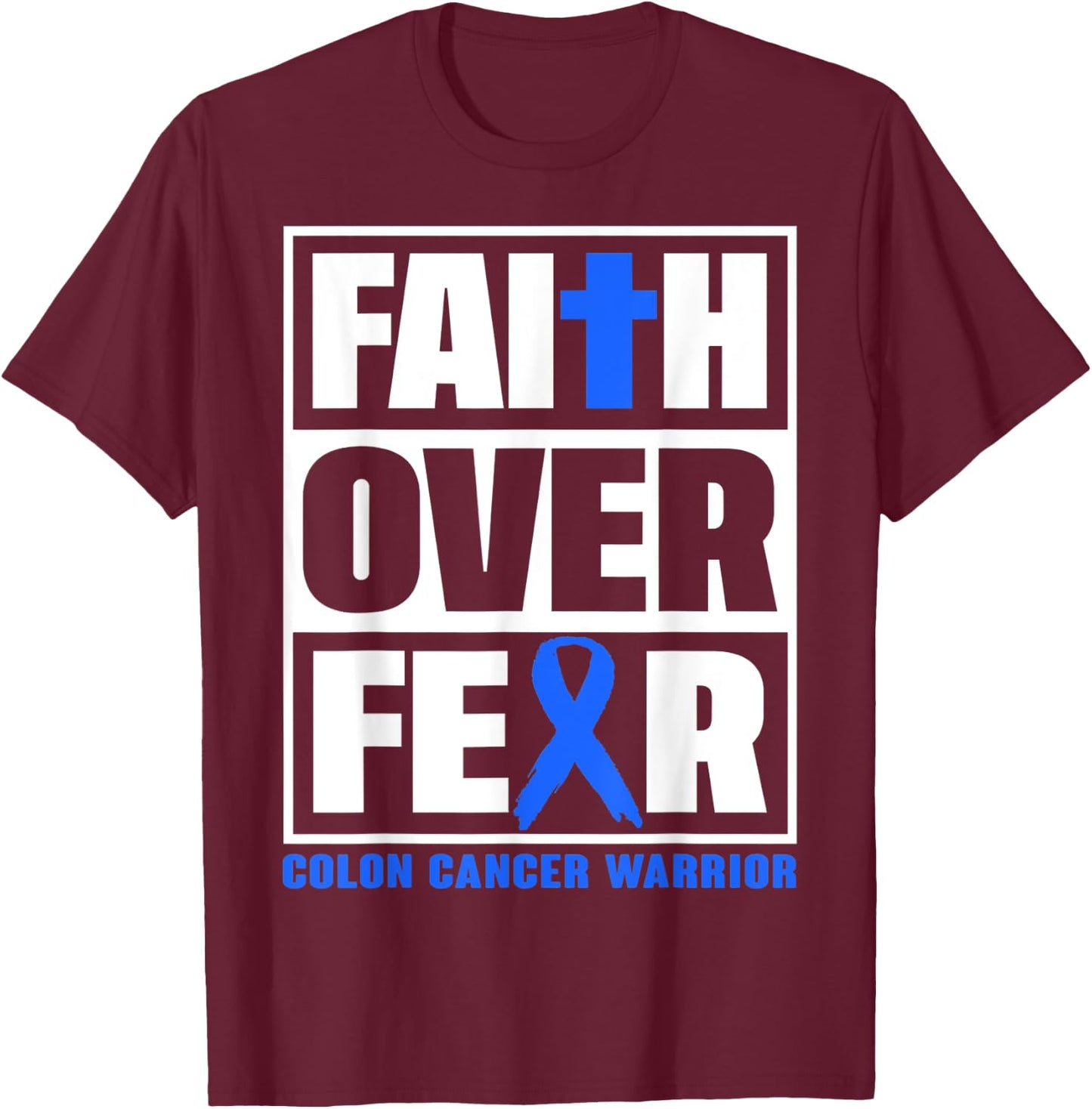 Faith Colon Cancer Awareness Over Fear Christian T-Shirt - T-Shirt | Maroon