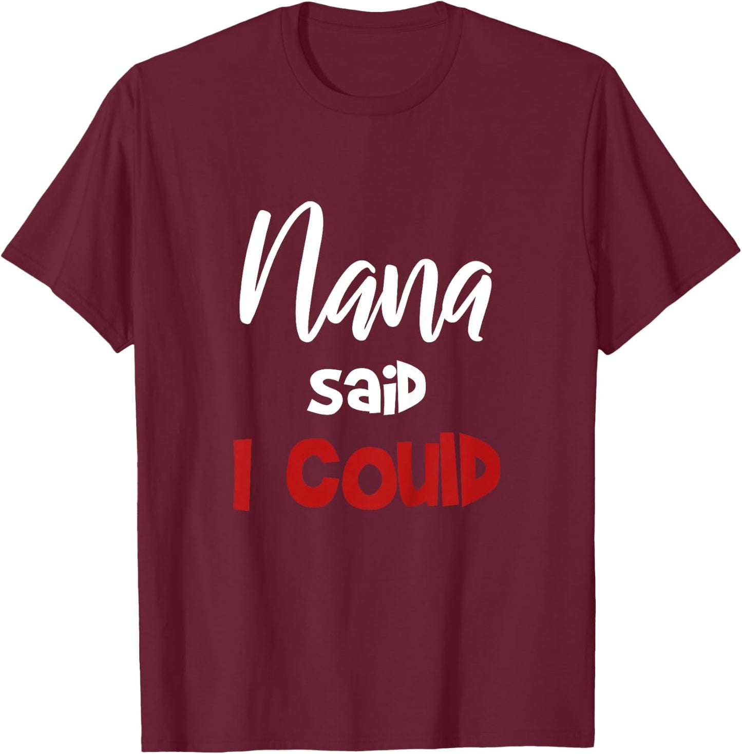 Mimi Said I Could Toddler Shirt Nana Said I Could funny Nana T-Shirt - T-Shirt | Maroon