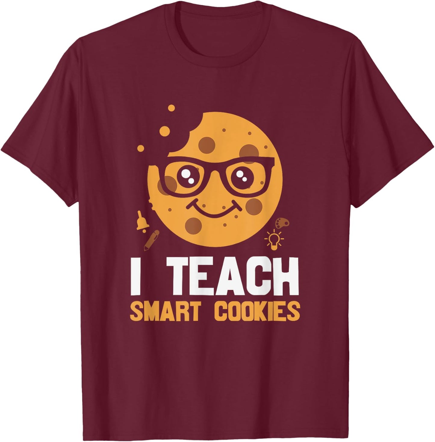 Proud Teacher - I Teach Smart Cookies T-Shirt - T-Shirt | Maroon