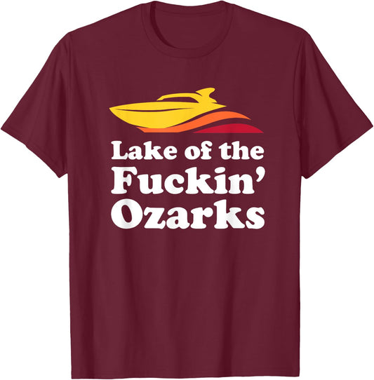 Funny Lake of the Fuckin' Ozarks boating Missouri T-Shirt - T-Shirt | Maroon