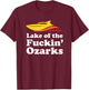 Funny Lake of the Fuckin' Ozarks boating Missouri T-Shirt - T-Shirt | Maroon
