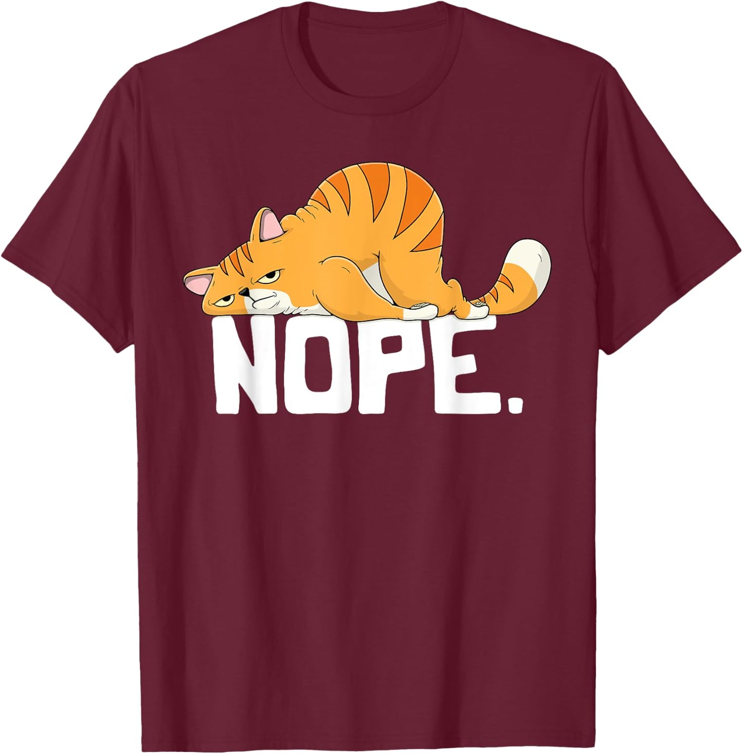 Nope Cat Lovers Gift Nope T Shirts Lazy Cat T-Shirt - T-Shirt | Maroon