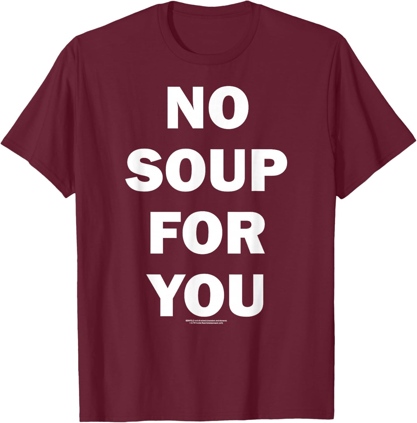 Seinfeld No Soup For You Text Funny 90's TV Show T-Shirt - T-Shirt | Maroon