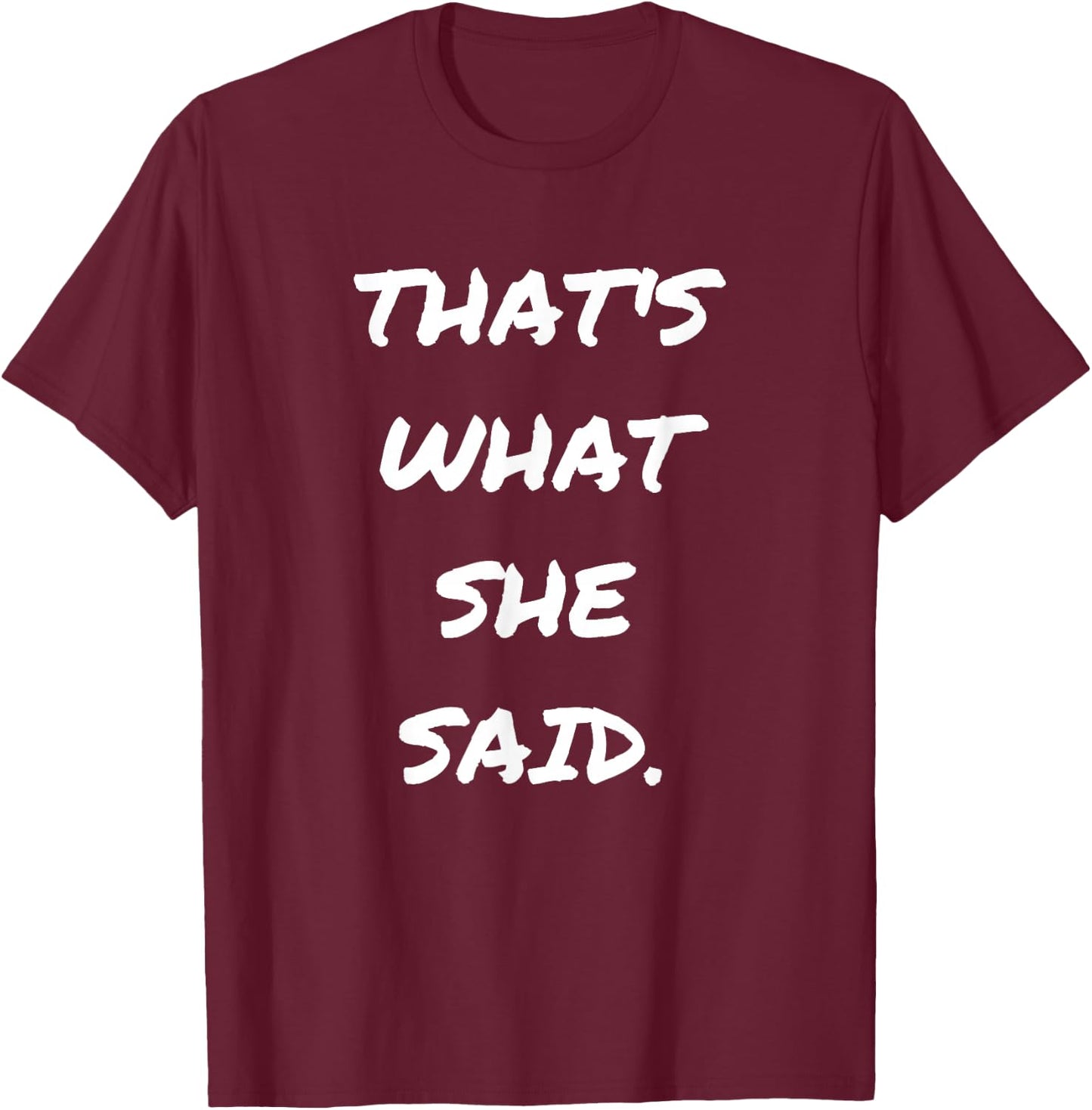 Funny Quote Thats What She Said Shirts for Husbands T-Shirt - T-Shirt | Maroon