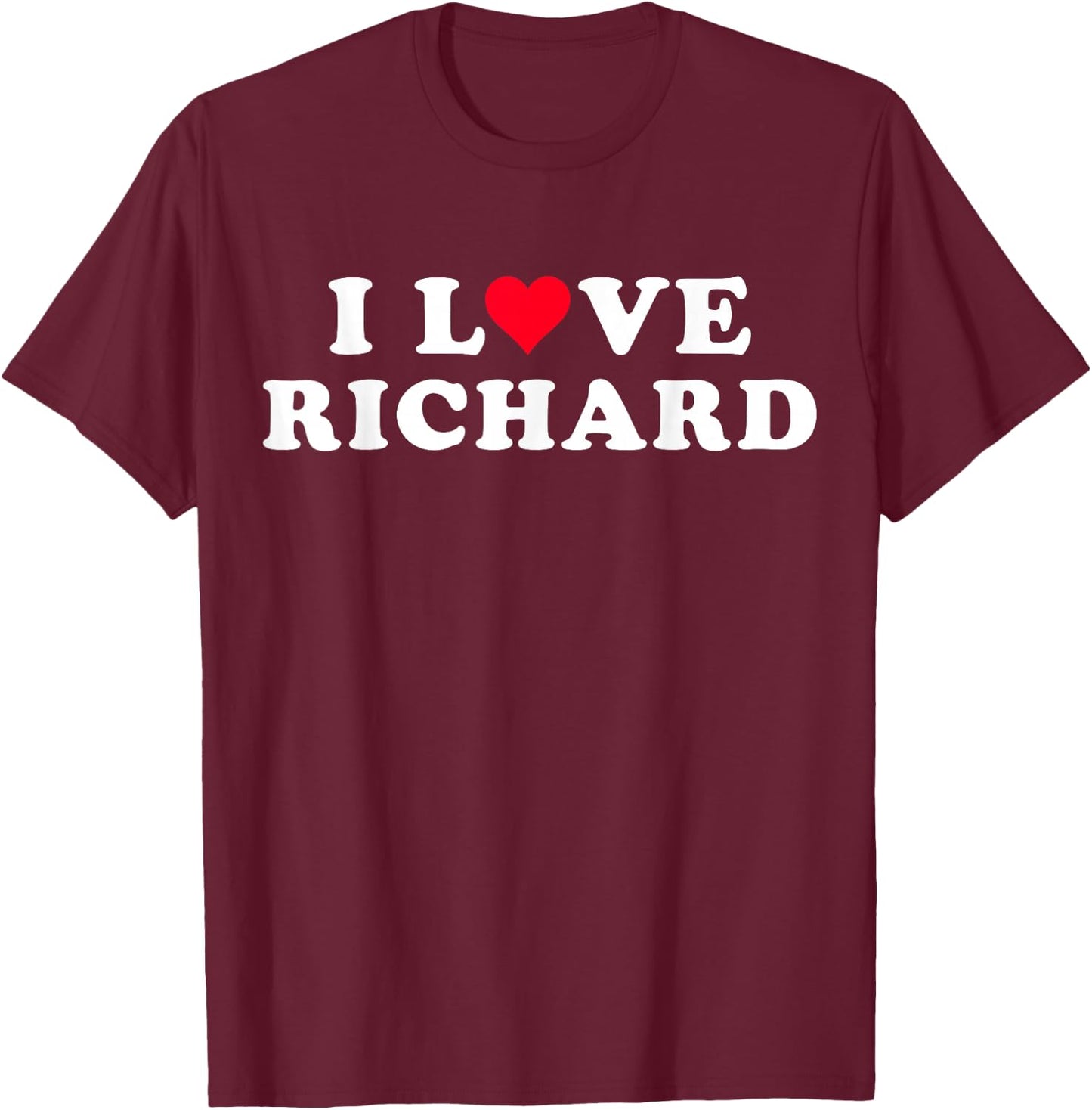 I Love Richard Matching Girlfriend & Boyfriend Richard Name T-Shirt - T-Shirt | Maroon