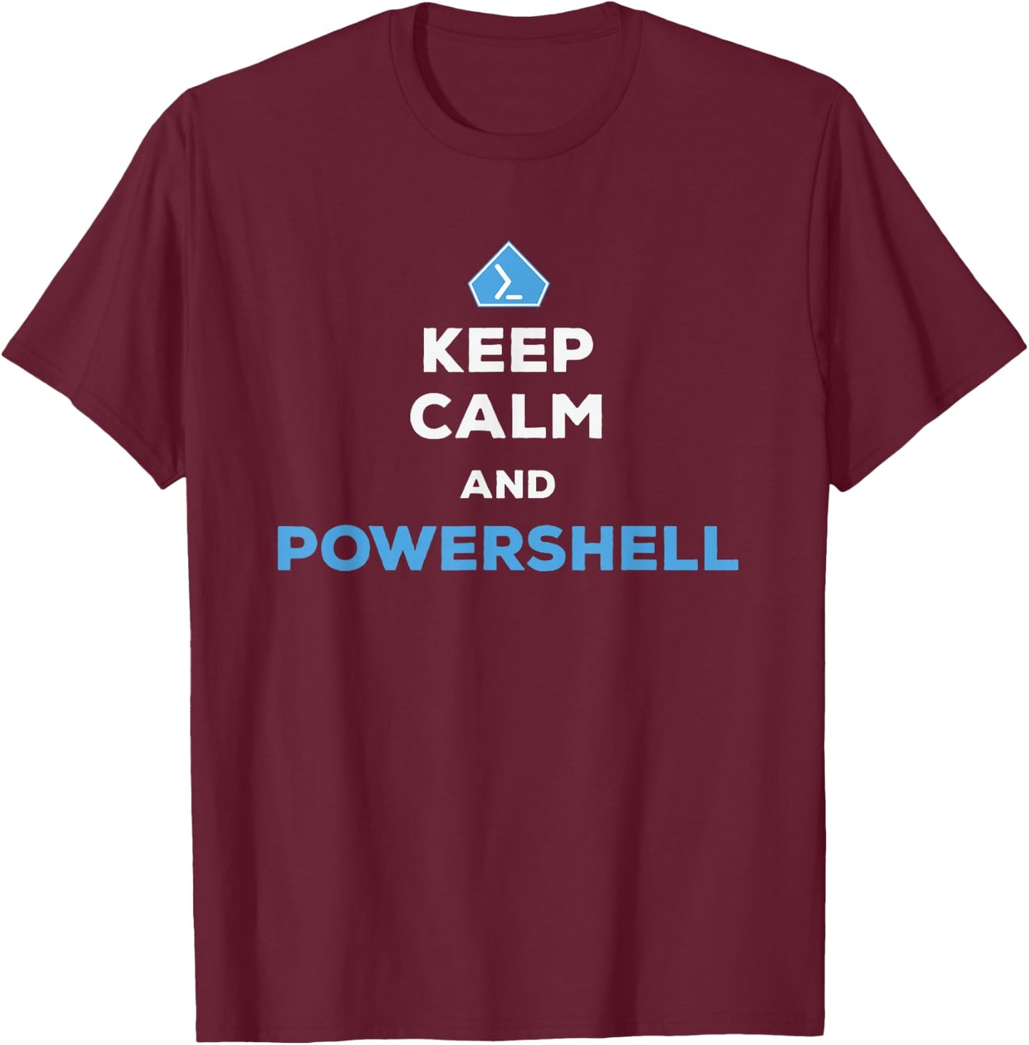Keep Calm And Powershell - Men Women T-Shirt - T-Shirt | Maroon