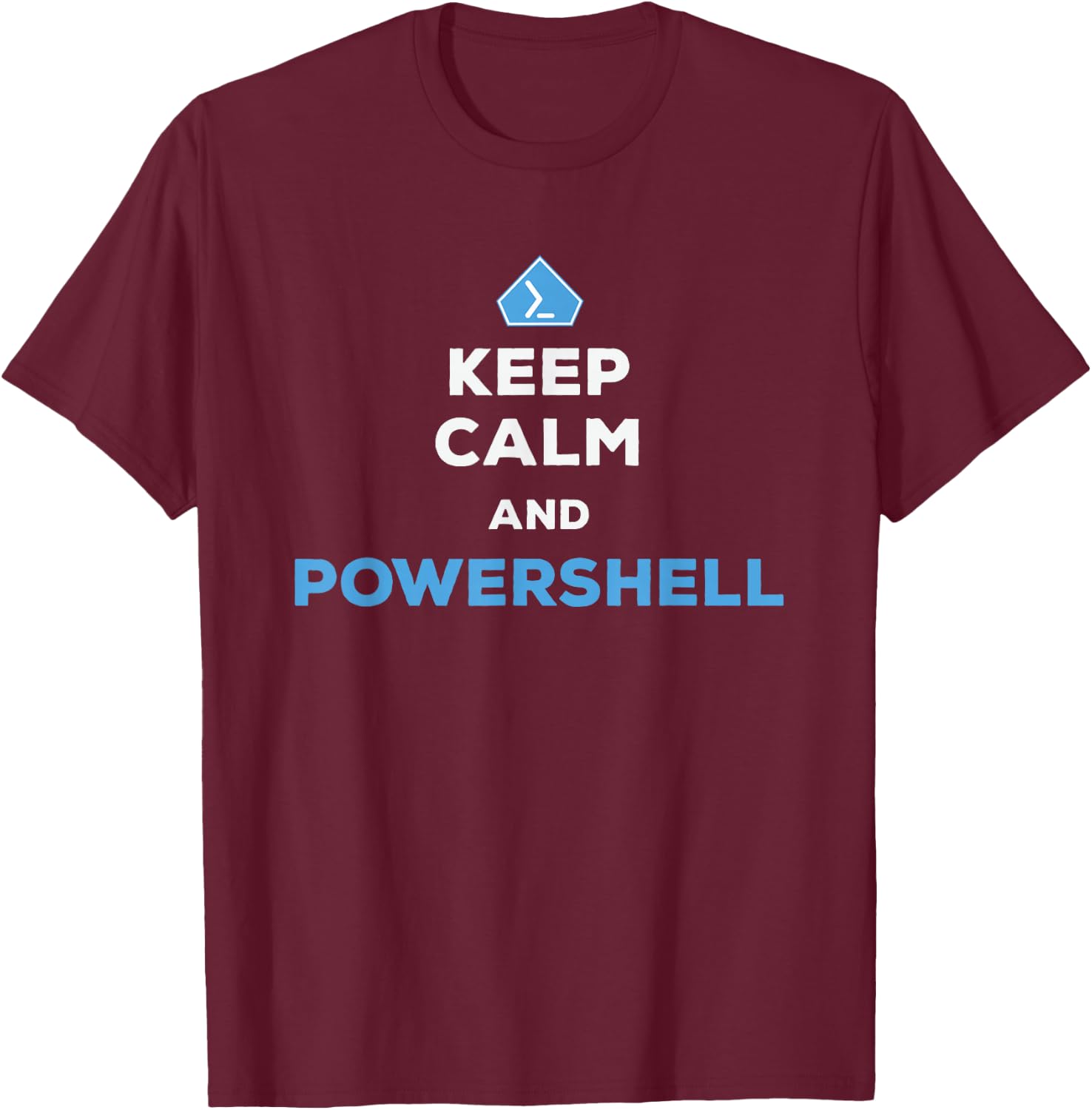 Keep Calm And Powershell - Men Women T-Shirt - T-Shirt | Maroon