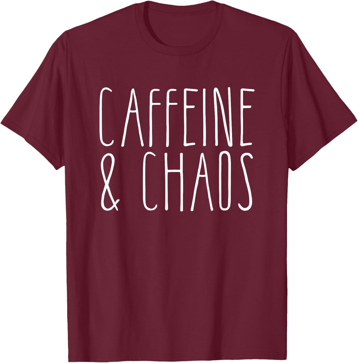 Caffeine And Chaos - I Need Coffee - Coffee Lover T-Shirt - T-Shirt | Maroon