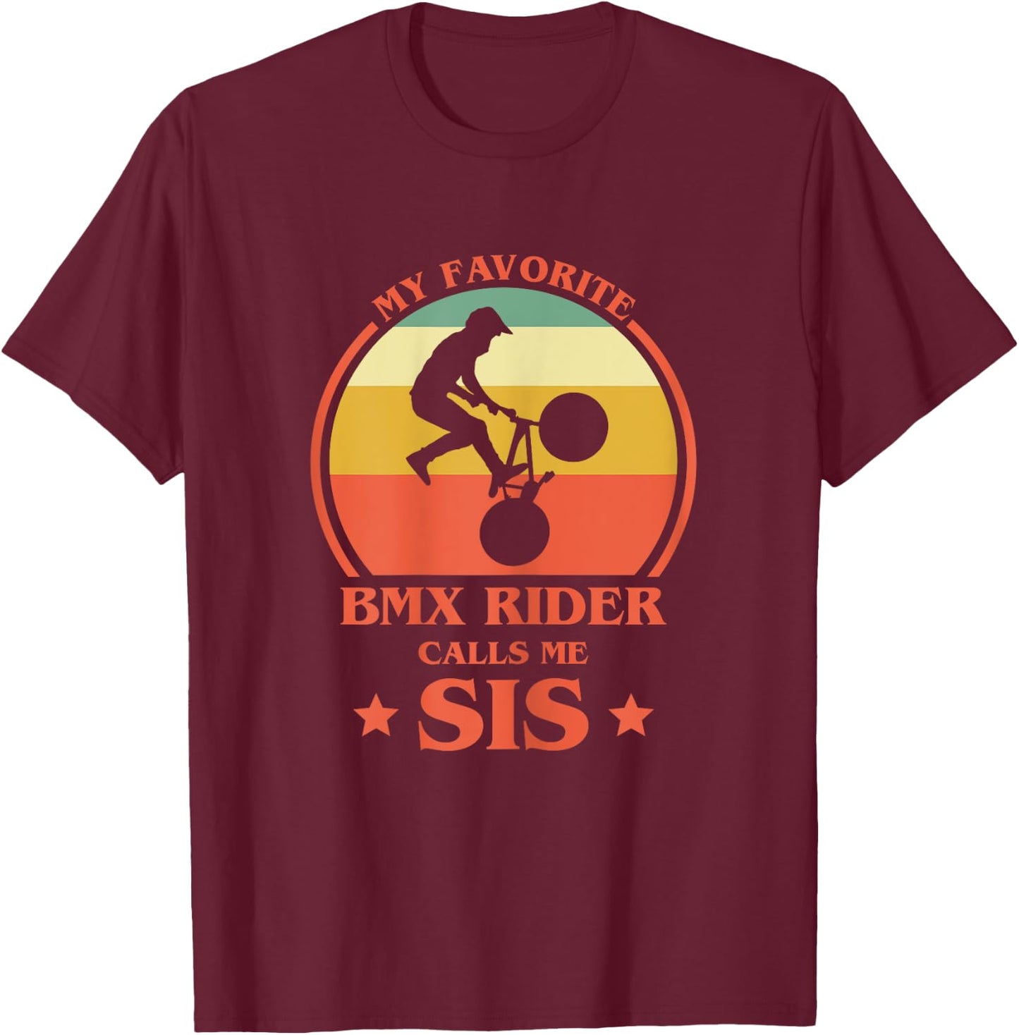 My Favorite BMX Rider Calls Me Sis BMX Sister T-Shirt - T-Shirt | Maroon