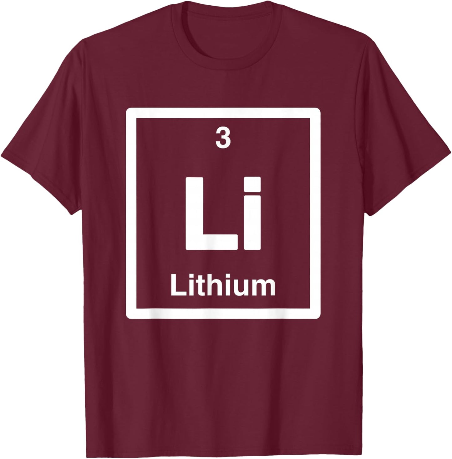 Lithium - Li - Periodic Table of Elements - Science Gifts T-Shirt - T-Shirt | Maroon