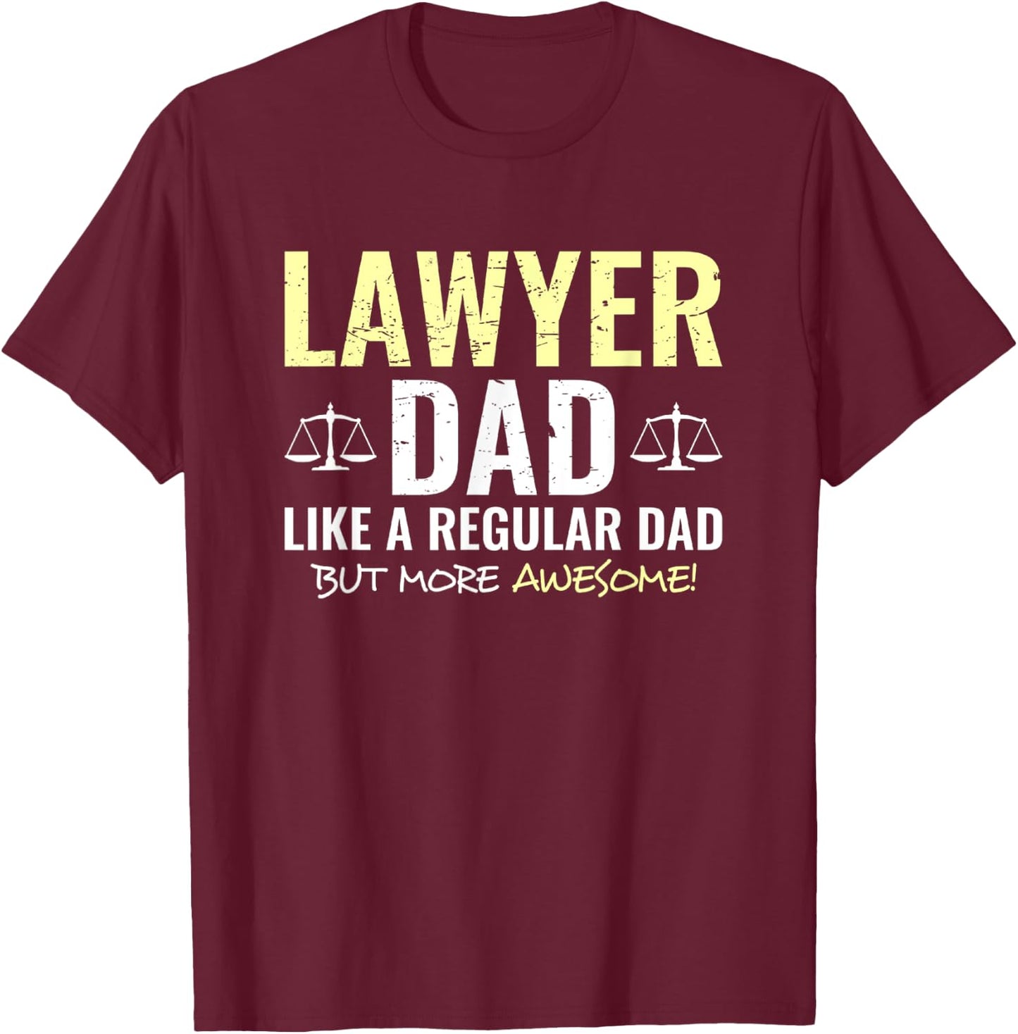 Lawyer Fathers Day Funny Attorney Shirt Dad T-Shirt - T-Shirt | Maroon