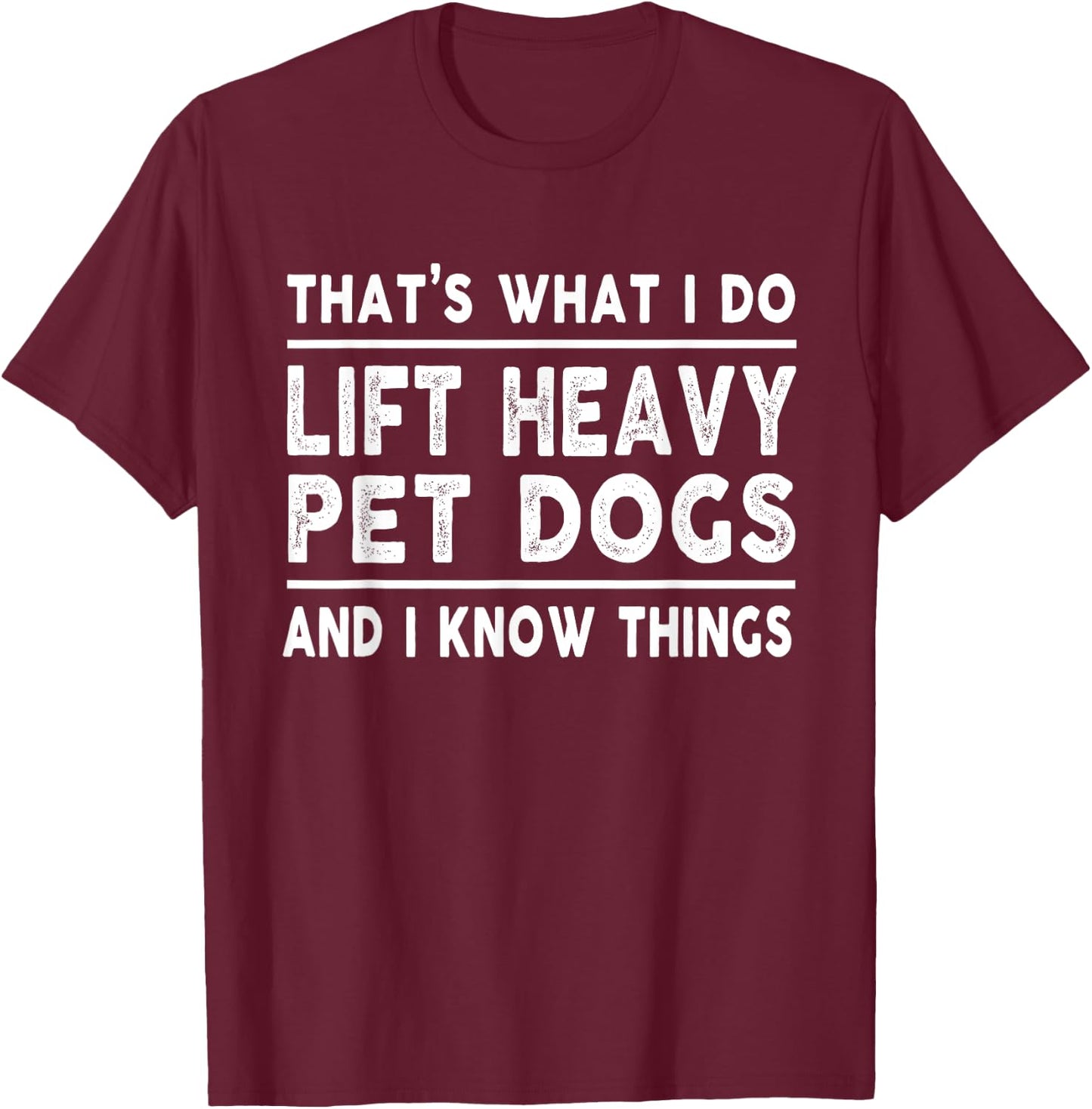 Lift Heavy Pet Dog Funny Gym Workout Weight Lifter - That's What I Do, Lift Heavy Pet Dogs - Black, Short Sleeve, Classic Fit, -Adults, Medium, Cotton Blend, Polyester T-Shirt - T-Shirt | Maroon