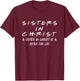 Sisters In Christ is a sister for life T-Shirt - T-Shirt | Maroon