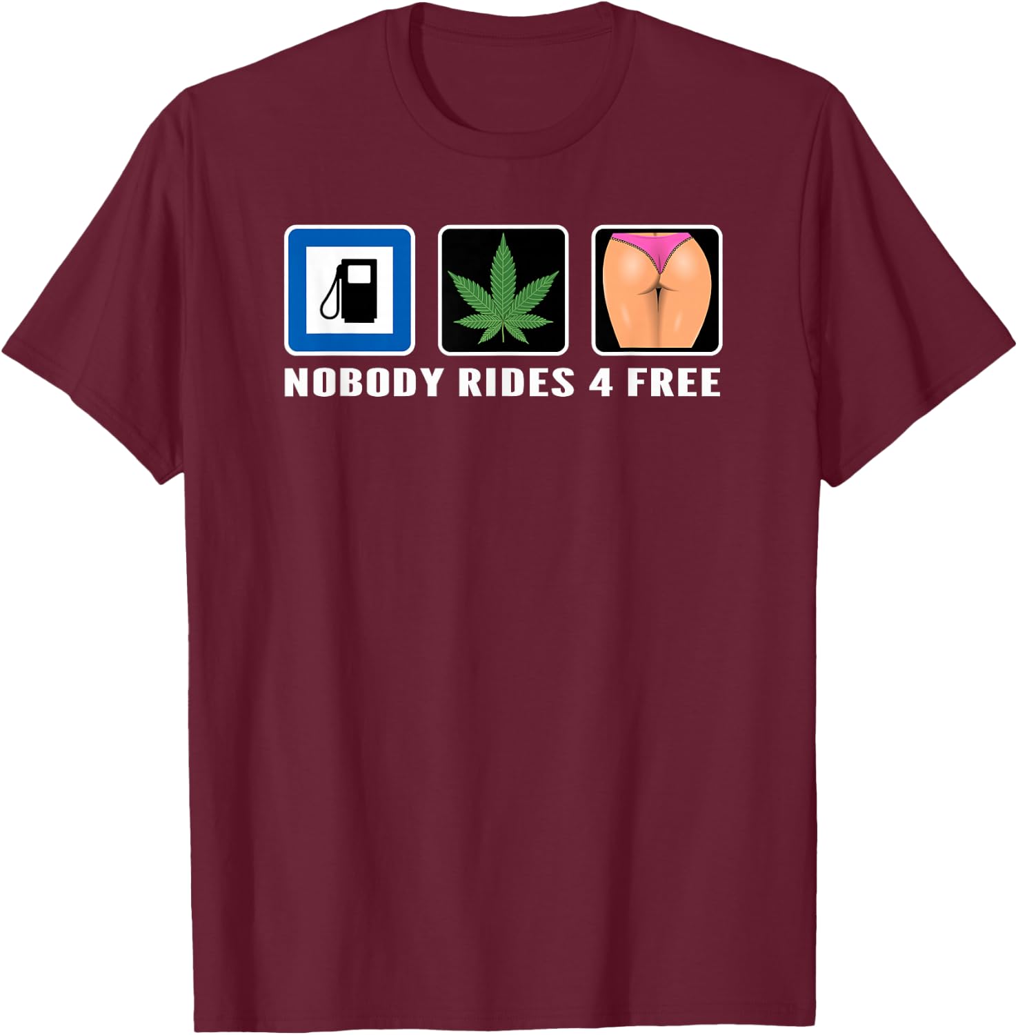 Grass Gas Or Ass Nobody Rides Free Car Guy Design T-Shirt - T-Shirt | Maroon