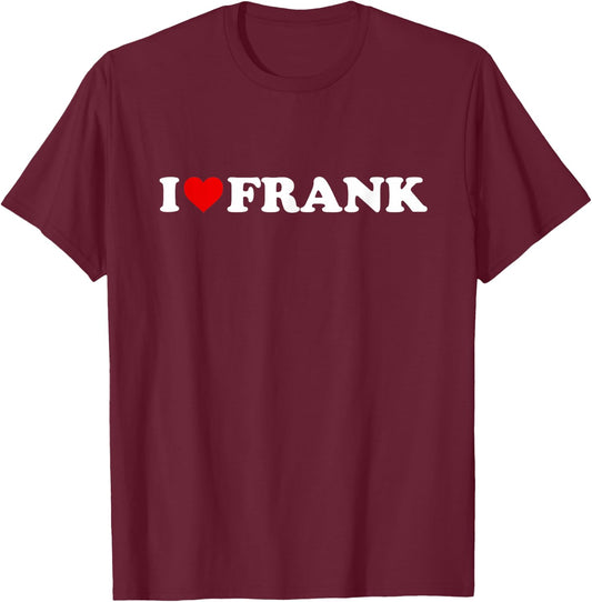 I Love Frank - Heart T-Shirt - T-Shirt | Maroon