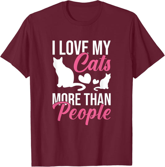 I Love My Cats More Than People Cat Lovers Men Women Kids T-Shirt - T-Shirt | Maroon