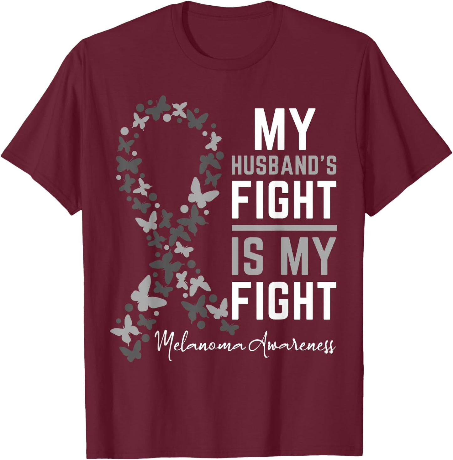 My Husband's Fight is My Fight Melanoma Cancer Awareness T-Shirt - T-Shirt | Maroon
