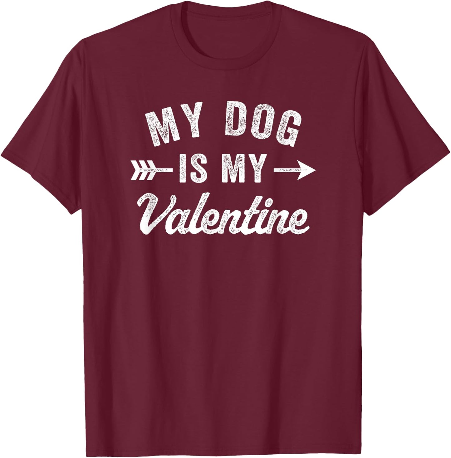 Funny My Dog is My Valentine Dog Lover Valentines Day T-Shirt - T-Shirt | Maroon