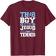This Boy Runs On Jesus And Tennis T-Shirt - T-Shirt | Maroon