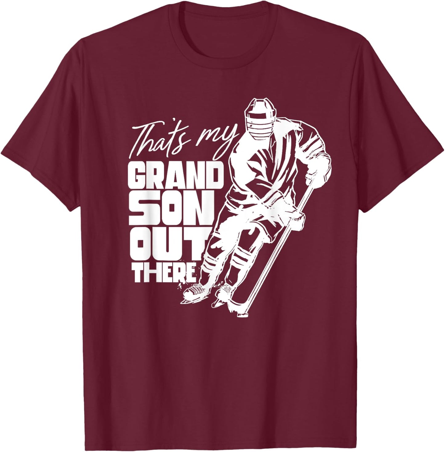 That's My Grandson Out There Ice Hockey Athlete Sports Field T-Shirt - T-Shirt | Maroon
