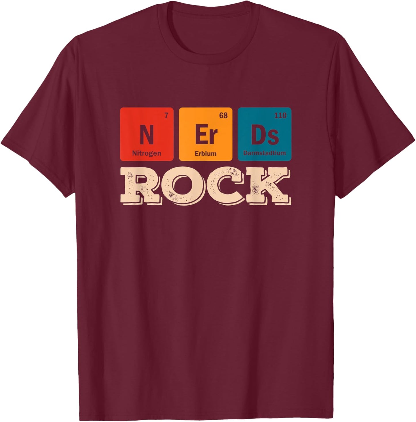 Science Nerds (N-Er-Ds) Rock Periodic Table Elements T-Shirt - T-Shirt | Maroon