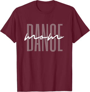 Dance Mom Funny Dance Mom Mother's Day T-Shirt - T-Shirt | Maroon