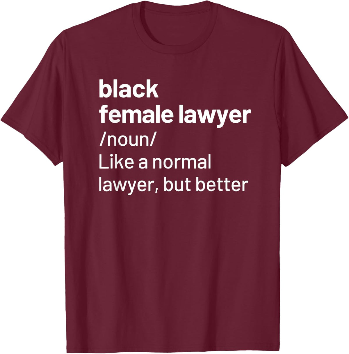 Black Female Lawyer African American Attorney Definition T-Shirt - T-Shirt | Maroon