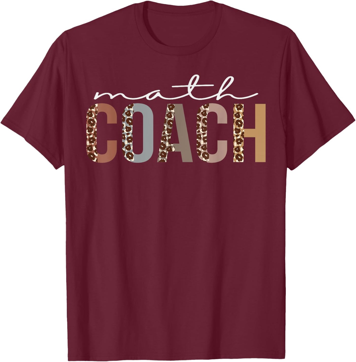 Math Coach Leopard Appreciation Funny For Work T-Shirt - T-Shirt | Maroon