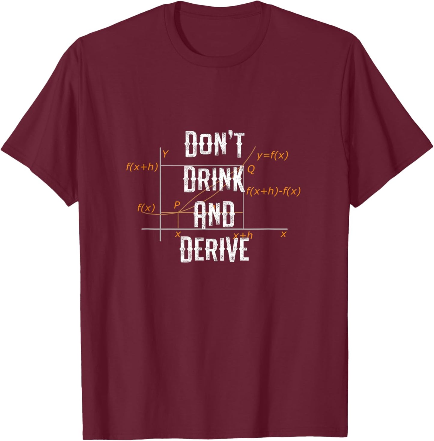 Don't Drink and Derive - Funny Math Major T-Shirt - T-Shirt | Maroon