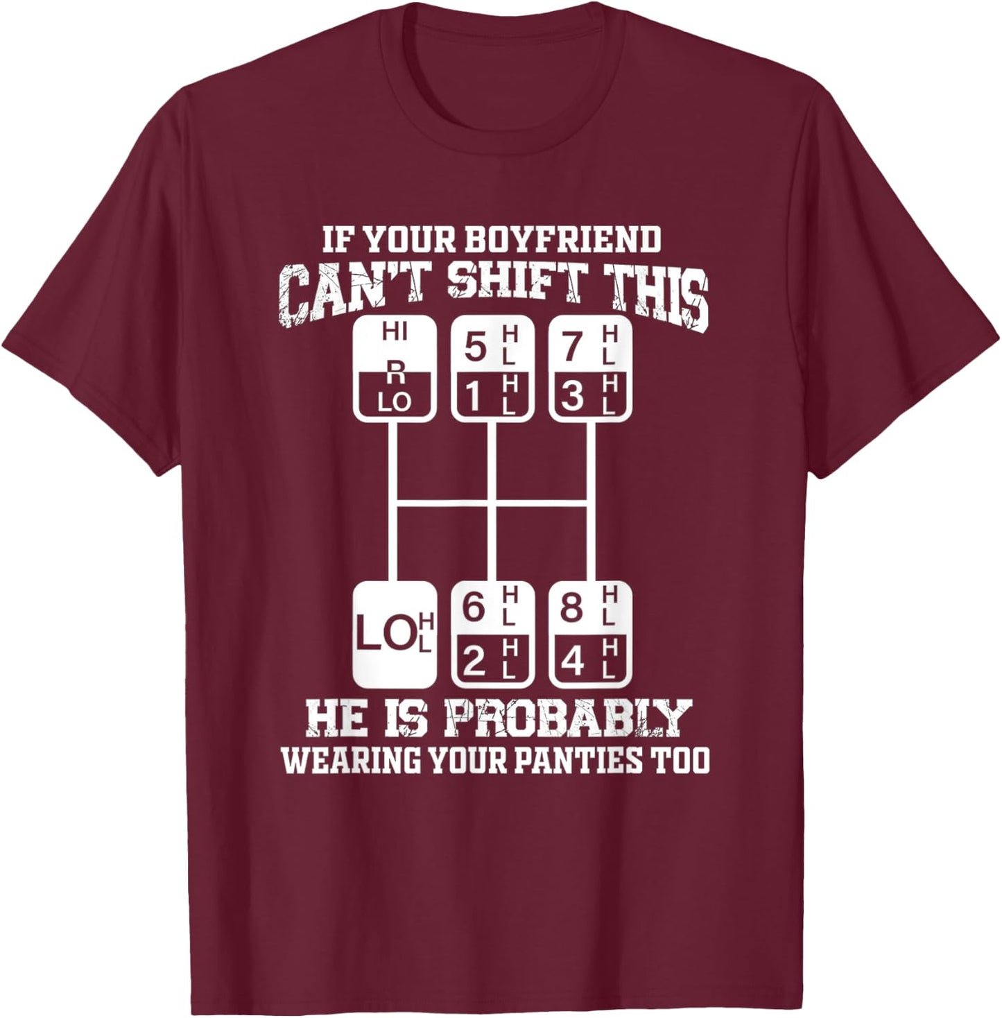 If Your Boyfriend Can't Shift This He Is Probably - Trucker T-Shirt - T-Shirt | Maroon