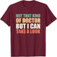 Not That Kind Of Doctor But I Can Take A Look T-Shirt - T-Shirt | Maroon