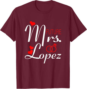 Future Mrs Lopez Wife To Be Bride To Be Valentine T-Shirt - T-Shirt | Maroon