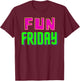 Fun Friday - Motivational Positive T-Shirt - T-Shirt | Maroon