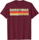 HANDYMAN Funny Job Title Profession Birthday Worker Idea T-Shirt - T-Shirt | Maroon