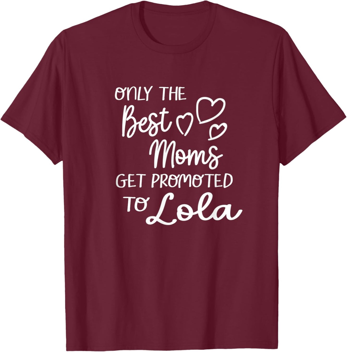 The Best Moms Get Promoted To Lola for Special Grandma T-Shirt - T-Shirt | Maroon