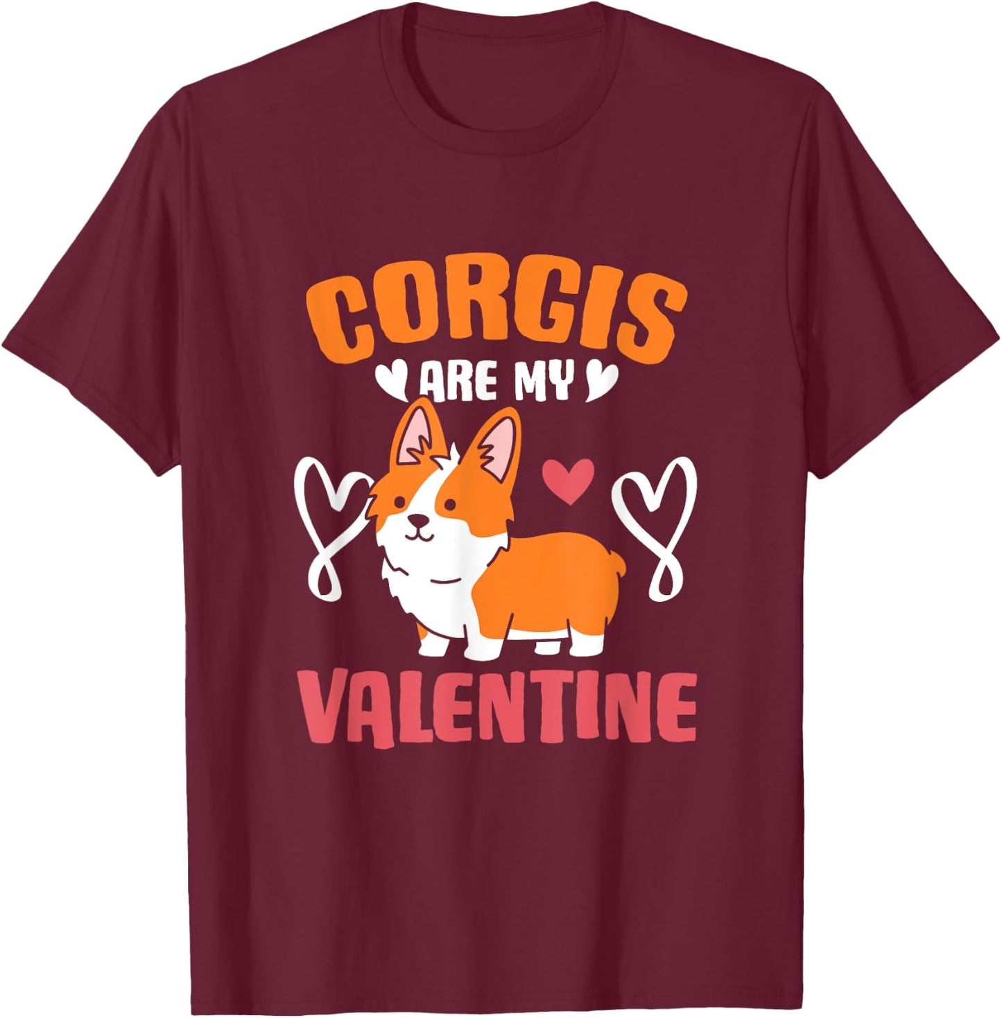 Corgis Are My Valentine Dog Owner Valentines Day Corgi T-Shirt - T-Shirt | Maroon