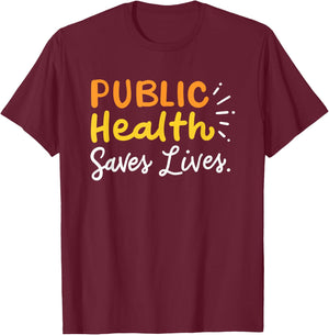 Public Health Saves Lives Healthcare T-Shirt - T-Shirt | Maroon