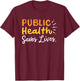 Public Health Saves Lives Healthcare T-Shirt - T-Shirt | Maroon