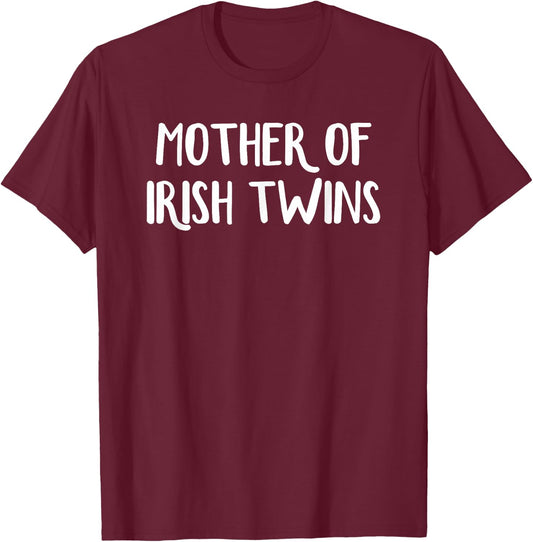 Mother Of Irish Twins T-Shirt - T-Shirt | Maroon