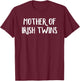 Mother Of Irish Twins T-Shirt - T-Shirt | Maroon