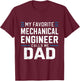 Funny My Favorite Mechanical Engineer Calls Me Dad T-Shirt - T-Shirt | Maroon