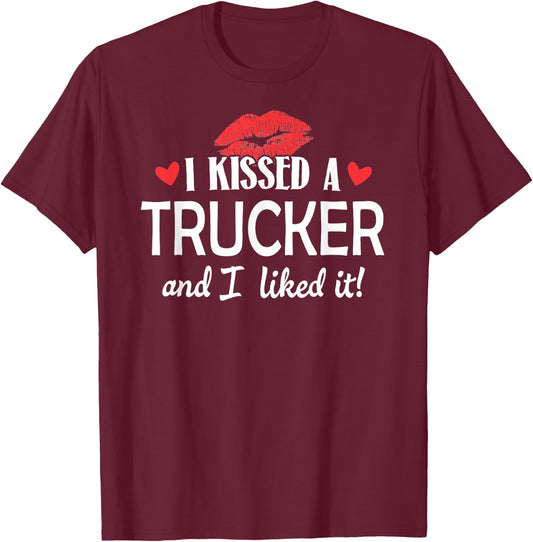 I Kissed a Trucker Married Dating Anniversary Gift T-Shirt - T-Shirt | Maroon