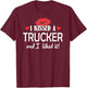 I Kissed a Trucker Married Dating Anniversary Gift T-Shirt - T-Shirt | Maroon