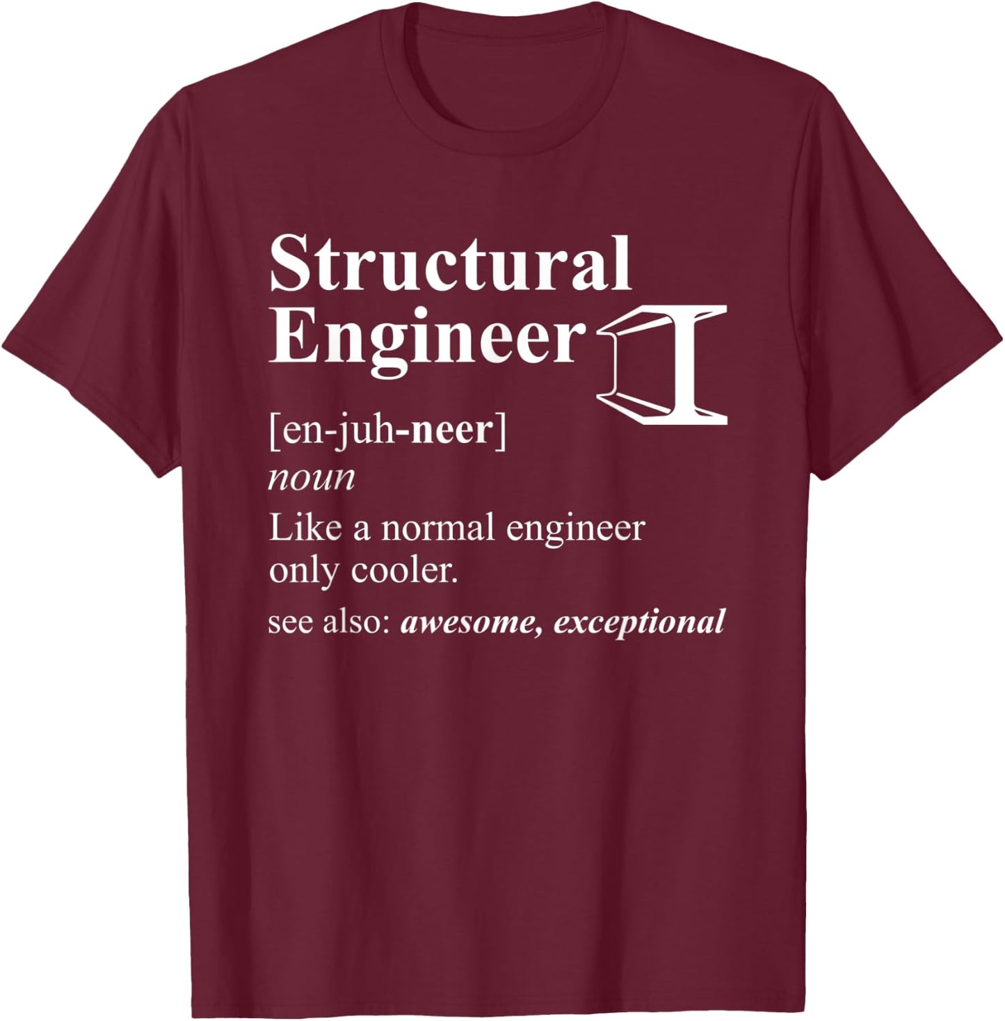 Structural Engineer Definition Way Cooler Funny Engineer T-Shirt - T-Shirt | Maroon