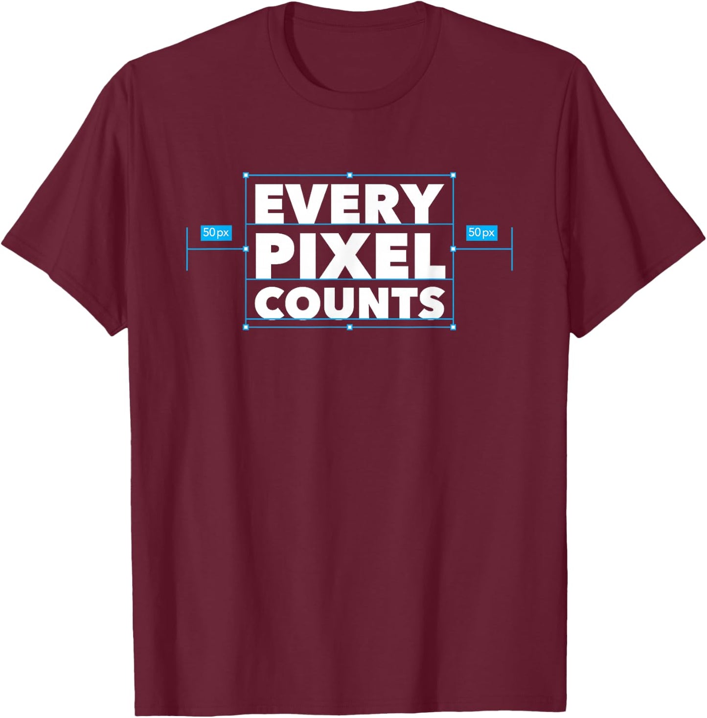 Every Pixel Counts Graphic Designer Men Women Kids T-Shirt - T-Shirt | Maroon